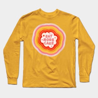 Eat More Cake Long Sleeve T-Shirt